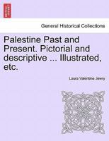 Palestine Past and Present. Pictorial and descriptive ... Illustrated, etc. 1241525544 Book Cover