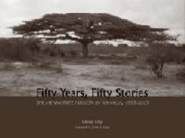 Fifty Years, Fifty Stories: The Mennonite Mission in Somalia, 1953-2003 1931038171 Book Cover