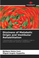 Dizziness of Metabolic Origin and Vestibular Rehabilitation: Characterisation of dizziness of metabolic origin in patients treated with vestibular rehabilitation 6208761387 Book Cover