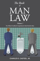 The Book of Man Law Volume 1: The Official-Unofficial Comprehensive Rule Book for Men B089J5JCLL Book Cover