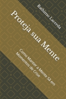 Proteja sua Mente: Como Manter a Mente Sã em Momentos de Crise (Portuguese Edition) B0DT8XMKWJ Book Cover