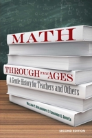 Math Through the Ages: A Gentle History for Teachers and Others, Expanded Edition (Classroom Resource Material) 1881929213 Book Cover