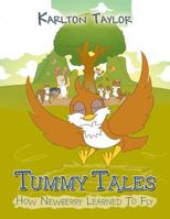 Tummy Tales: How Newberry Learned to Fly 1984537032 Book Cover