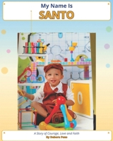 My name is Santo: A story of Courage, Love and Faith 994559236X Book Cover