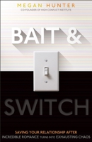Bait & Switch: Saving Your Relationship After Incredible Romance Turns Into Exhausting Chaos 1936268701 Book Cover