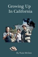 Growing Up In California: A Memoir 0984097694 Book Cover