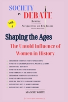 Shaping the Ages: The Untold Influence of Women in History (Society in Debate) B0CRR4PRSZ Book Cover