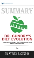 Summary of Dr. Gundry's Diet Evolution: Turn Off the Genes That Are Killing You and Your Waistline by Dr. Steven R. Gundry 1690404639 Book Cover