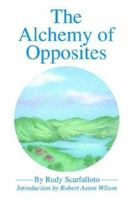 The Alchemy of Opposites 0595265006 Book Cover