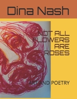 NOT ALL FLOWERS ARE ROSES: ART AND POETRY null Book Cover