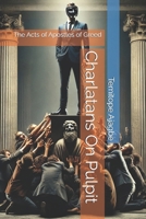 Charlatans On Pulpit: The Acts of Apostles of Greed (Believers And Discipleships Foundation) B0DNTR8431 Book Cover