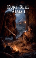 Kurt Beke álma I. (Hungarian Edition) B0GPB8DM4J Book Cover