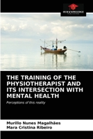 THE TRAINING OF THE PHYSIOTHERAPIST AND ITS INTERSECTION WITH MENTAL HEALTH: Perceptions of this reality 6202768061 Book Cover