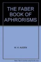 The Faber Book of Aphorisms: A Personal Selection 0571095194 Book Cover