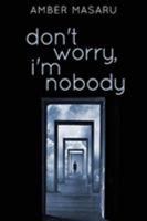 Don't Worry, I'm Nobody 1732772703 Book Cover