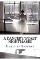 A Dancer's Worst Nightmares 1495362868 Book Cover