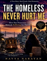The Homeless Never Hurt Me: How San Francisco Mistook Suffering for Threat B0H23MXKCS Book Cover