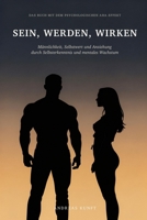 Sein, Werden, Wirken: Männlichkeit, Selbstwert und Anziehung neu gedacht (German Edition) B0HBT6N44T Book Cover