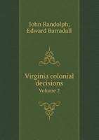 Virginia Colonial Decisions Volume 2 5518546807 Book Cover