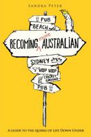 Becoming More Australian: A Guide to the Quirks of Life Down Under 0987303120 Book Cover