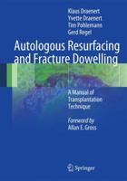 Autologous Resurfacing and Fracture Dowelling: A Manual of Transplantation Technique 3642249108 Book Cover