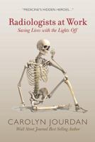 Radiologists at Work: Saving Lives with the Lights Off 0997201215 Book Cover