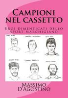 Campioni nel cassetto: Eroi dimenticati dello sport marchigiano 1517522412 Book Cover