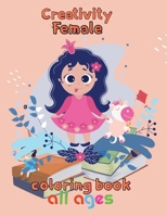 Creativity Female Coloring Book all ages: 8.5''x11''/girl coloring book B09JJKH695 Book Cover