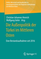 Die Außenpolitik der Türkei im Mittleren Osten: Eine Bestandsaufnahme seit 2016 (Politik, Wirtschaft und Gesellschaft im Spannungsverhältnis der ... und Mittlerer Osten) (German Edition) 3658343672 Book Cover