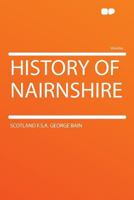 History of Nairnshire 1021454079 Book Cover