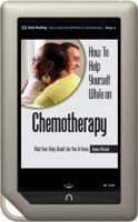How to Help Yourself While on Chemotherapy: What Your Body Would Like You to Know 0988538784 Book Cover