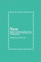 New beginnings weekly planner: Make every moment count this year and stay organized with this lovely weekly planner and to do list 1654508578 Book Cover