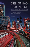 Designing for Noise & Natural Ventilation: A practical guide for non-acousticians 1739869222 Book Cover