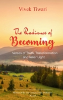 The Radiance of Becoming Verses of Truth, Transformation and Inner Light B0GGT6N219 Book Cover