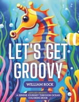 Let's get groovy: Coloring Book B0CP15ZR9K Book Cover