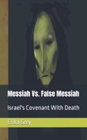 Messiah Vs. False Messiah: Israel's Covenant With Death B0D6XPYS1Y Book Cover