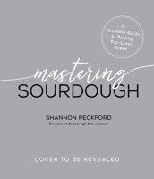 Mastering Sourdough : The Ultimate Guide to Baking Top-Level Bread 1645673723 Book Cover
