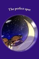 The Perfect Spot 1500147427 Book Cover