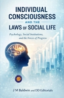 Individual Consciousness and the Laws of Social Life (Illustrated, Refined and Edited) 9372446394 Book Cover