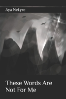 These Words Are Not For Me B0GP1GZ2BR Book Cover