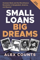 Small Loans, Big Dreams, 2022 Edition: Grameen Bank and the Microfinance Revolution in Bangladesh, America, and Beyond 1953943195 Book Cover