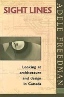 Sight Lines: Looking at Architecture and Design in Canada 0195407105 Book Cover