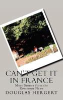 Can't Get It in France: More Stories from the Rossmoor News 147009553X Book Cover