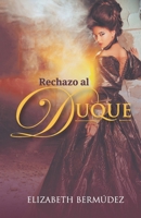RECHAZO AL DUQUE (Spanish Edition) B0DPM53SRN Book Cover