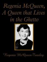 Regenia McQueen, A Queen that Lives in the Ghetto 1425924077 Book Cover