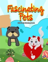 Fascinating Pets: Children's Coloring Book B08QX4LF7Q Book Cover