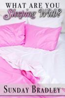 What Are You Sleeping With? 1946111627 Book Cover