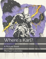 Where's Karl?: A Picture Book B0BZF7GQXY Book Cover