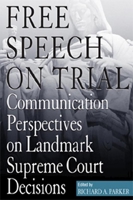 Free Speech on Trial: Communication Perspectives on Landmark Supreme Court Decisions 081735025X Book Cover