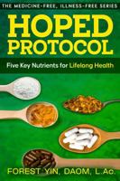 HOPED Protocol: Five Key Nutrients for Lifelong Health (The Medicine-Free, Illness-Free Series) 1967735107 Book Cover